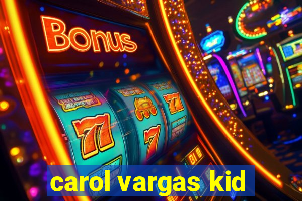 carol vargas kid